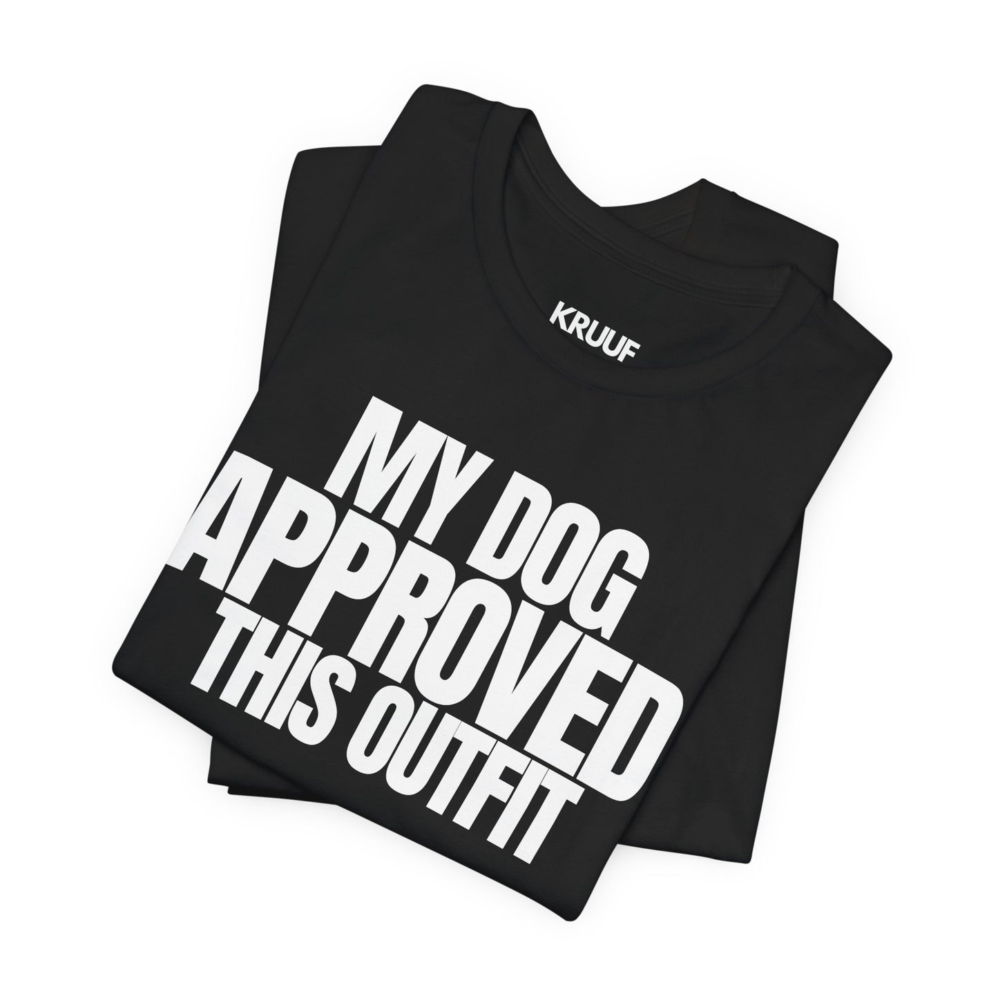 My Dog Approved This Outfit T-Shirt