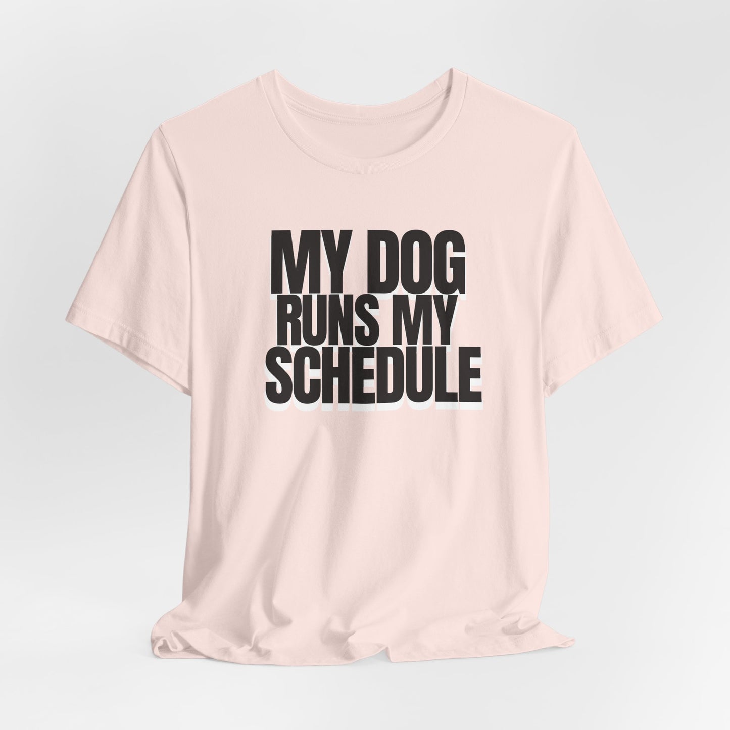 My Dog Runs My Schedule— Funny Dog Lover Tee