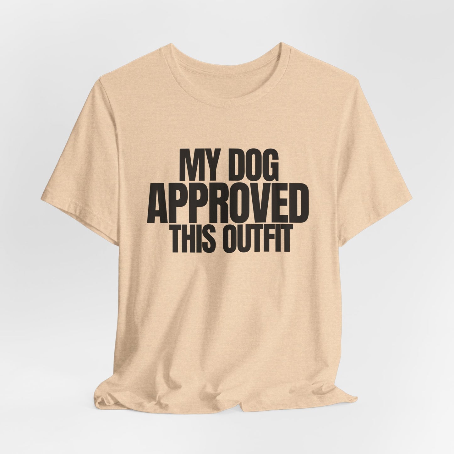 My Dog Approved This Outfit T-Shirt