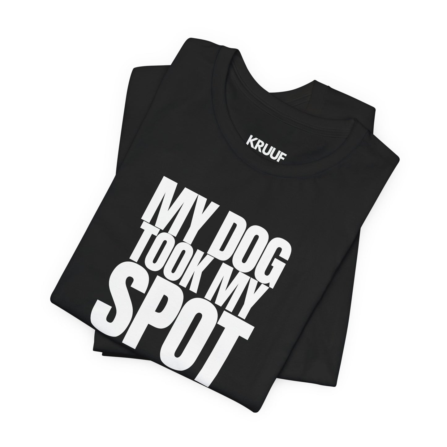My Dog took my spot T‑Shirt