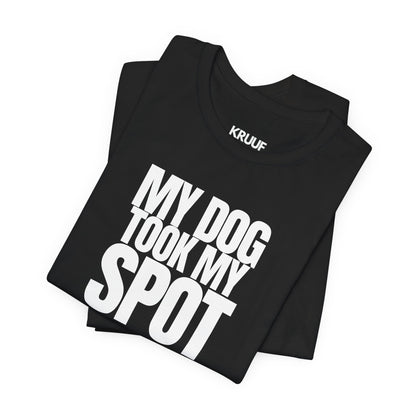 My Dog took my spot T‑Shirt