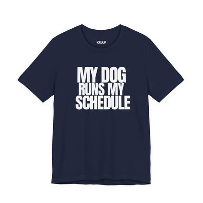 My Dog Runs My Schedule— Funny Dog Lover Tee
