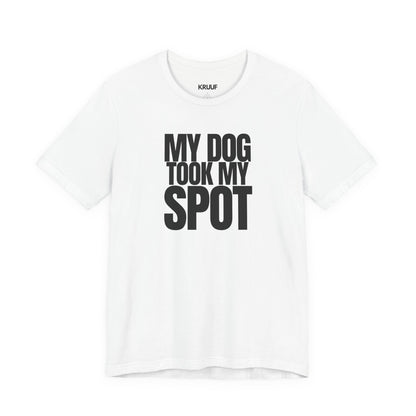 My Dog took my spot T‑Shirt