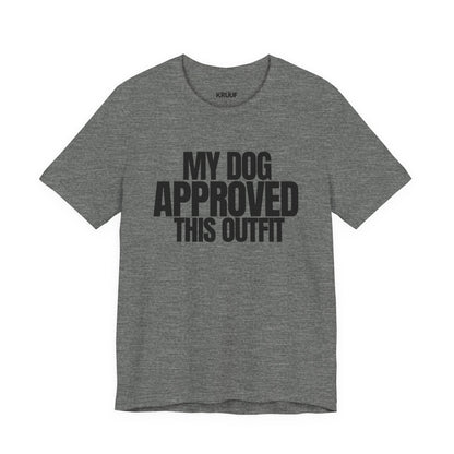 My Dog Approved This Outfit T-Shirt