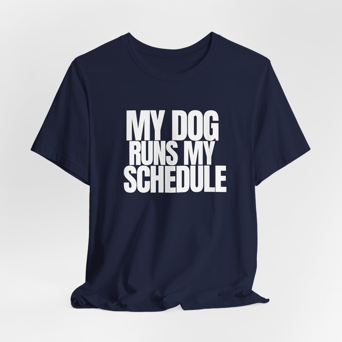 My Dog Runs My Schedule— Funny Dog Lover Tee