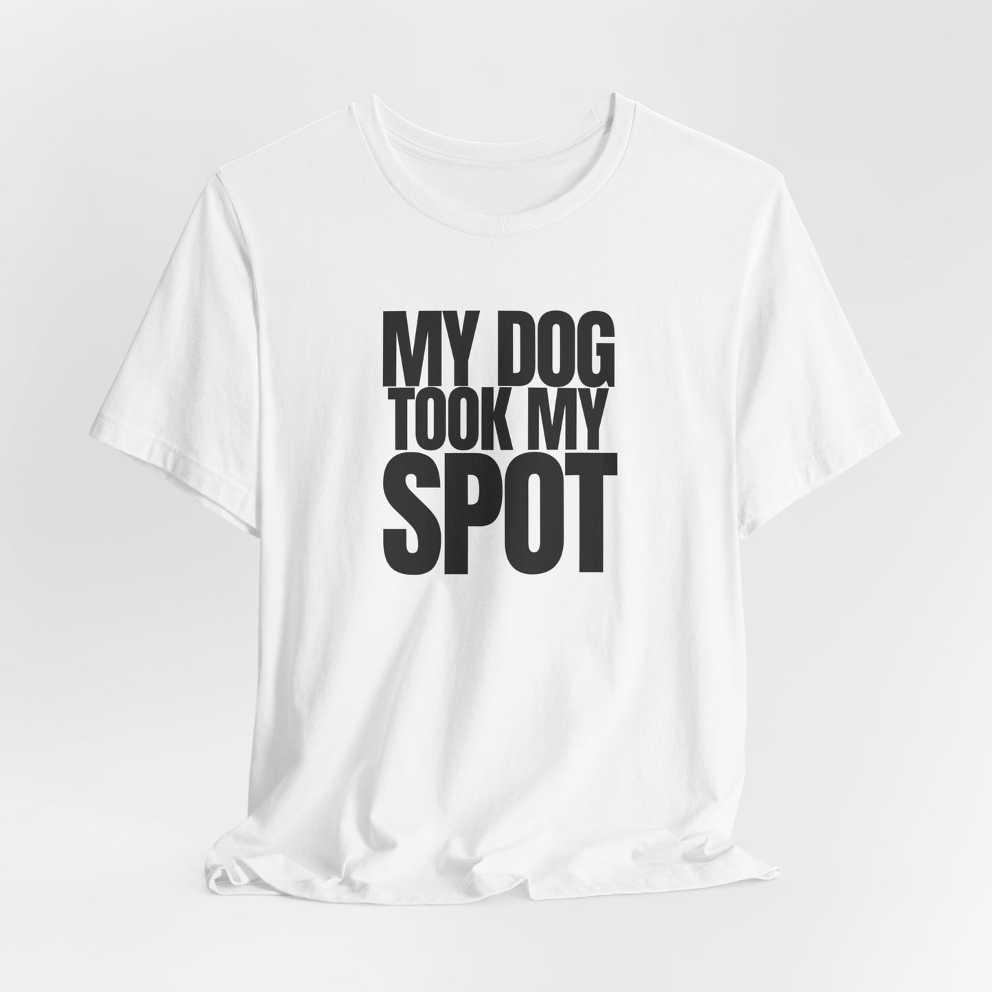 My Dog took my spot T‑Shirt