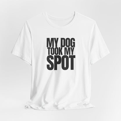 My Dog took my spot T‑Shirt