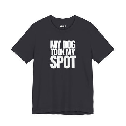 My Dog took my spot T‑Shirt