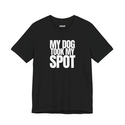 My Dog took my spot T‑Shirt