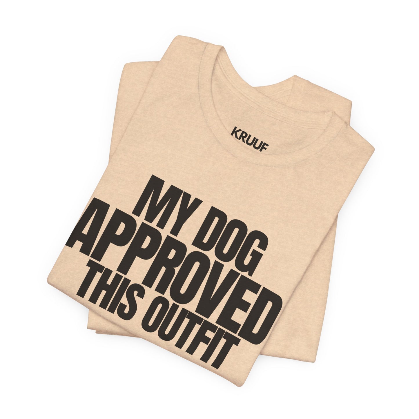 My Dog Approved This Outfit T-Shirt