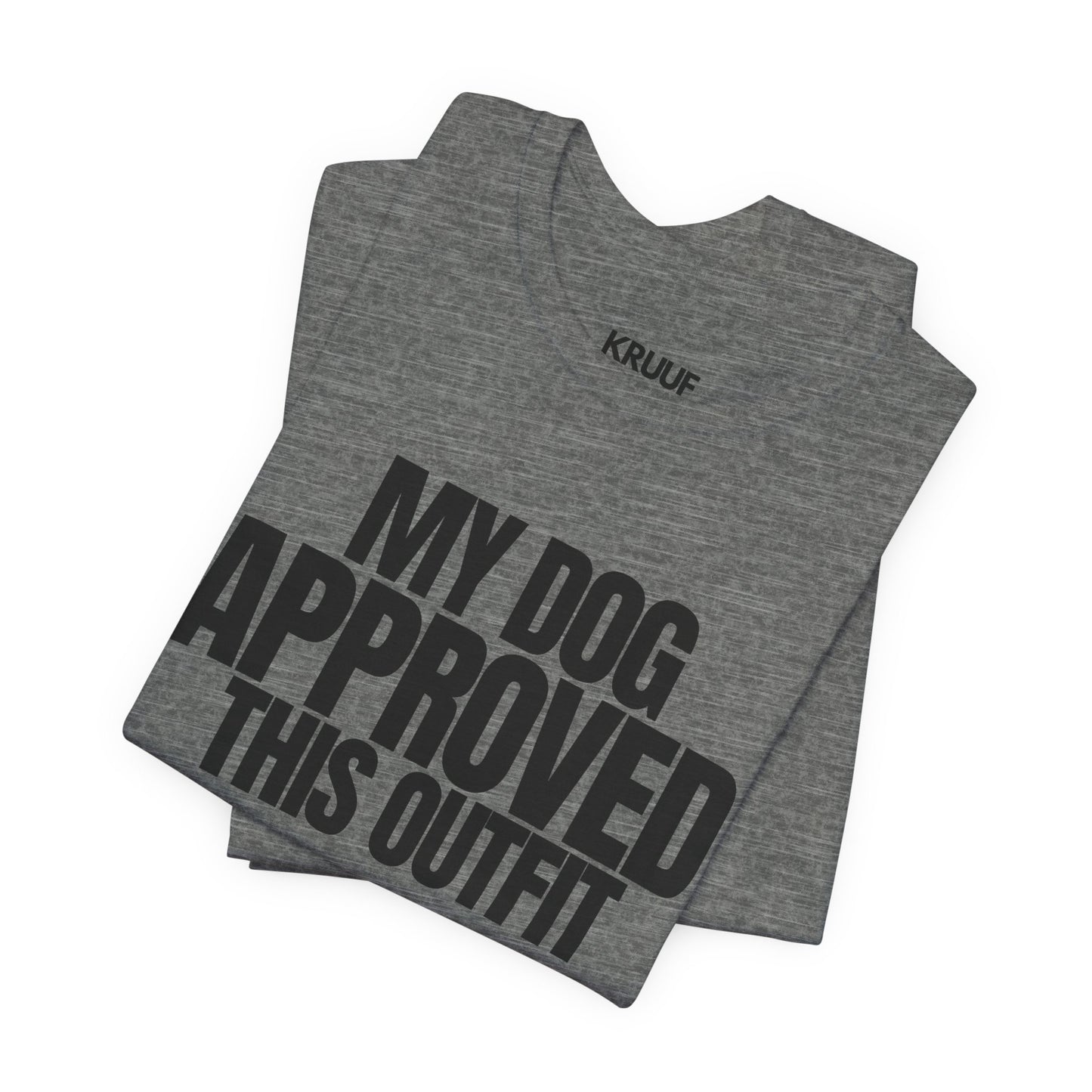 My Dog Approved This Outfit T-Shirt
