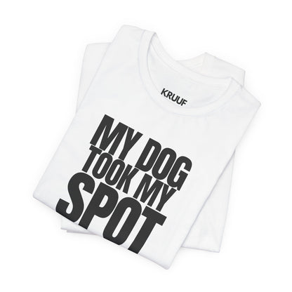 My Dog took my spot T‑Shirt