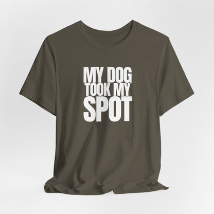 My Dog took my spot T‑Shirt