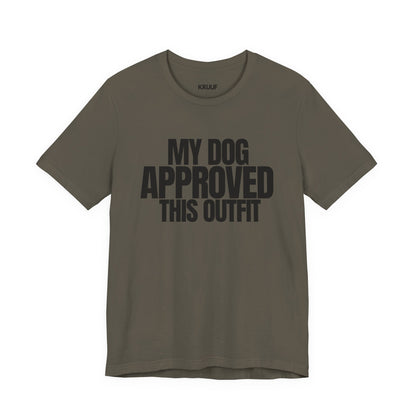 My Dog Approved This Outfit T-Shirt