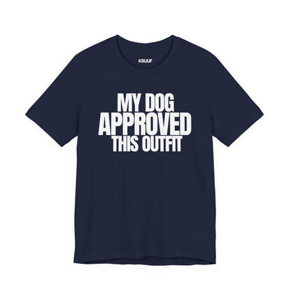 My Dog Approved This Outfit T-Shirt