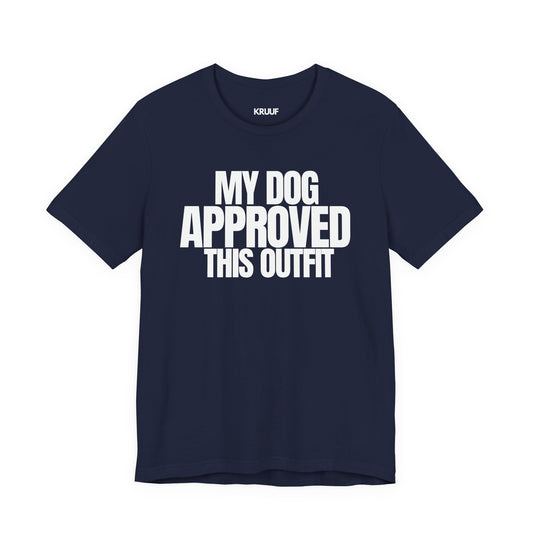 My Dog Approved This Outfit T-Shirt