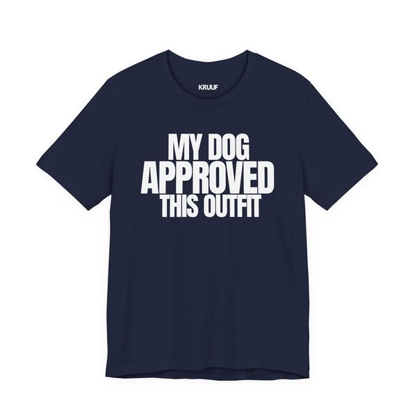 My Dog Approved This Outfit T-Shirt