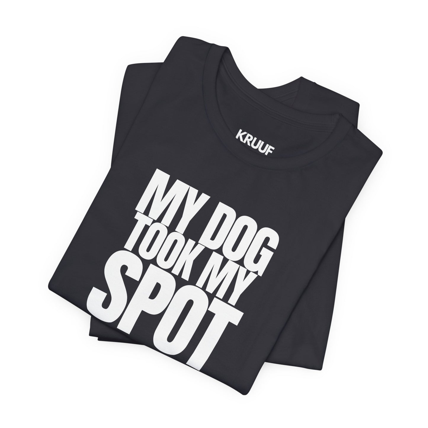 My Dog took my spot T‑Shirt