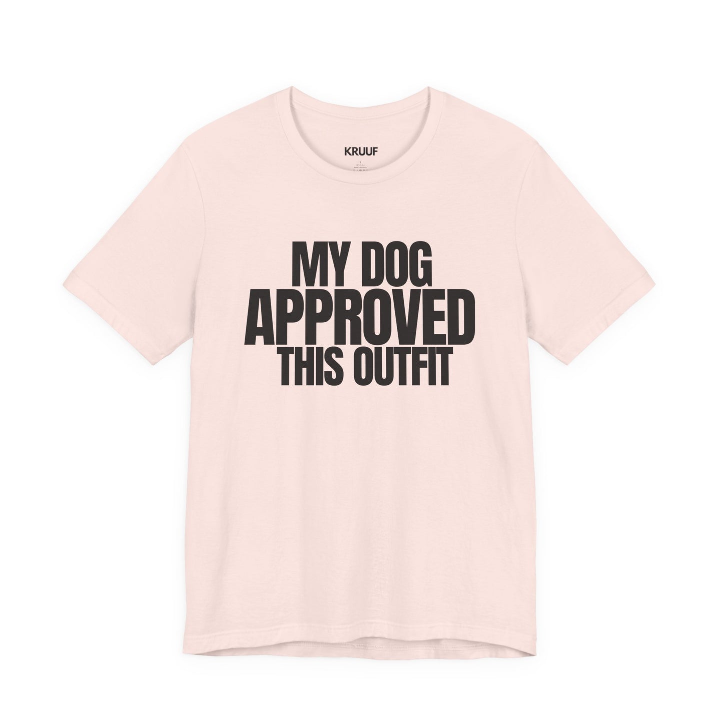My Dog Approved This Outfit T-Shirt