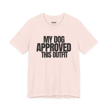 My Dog Approved This Outfit T-Shirt