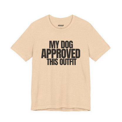My Dog Approved This Outfit T-Shirt