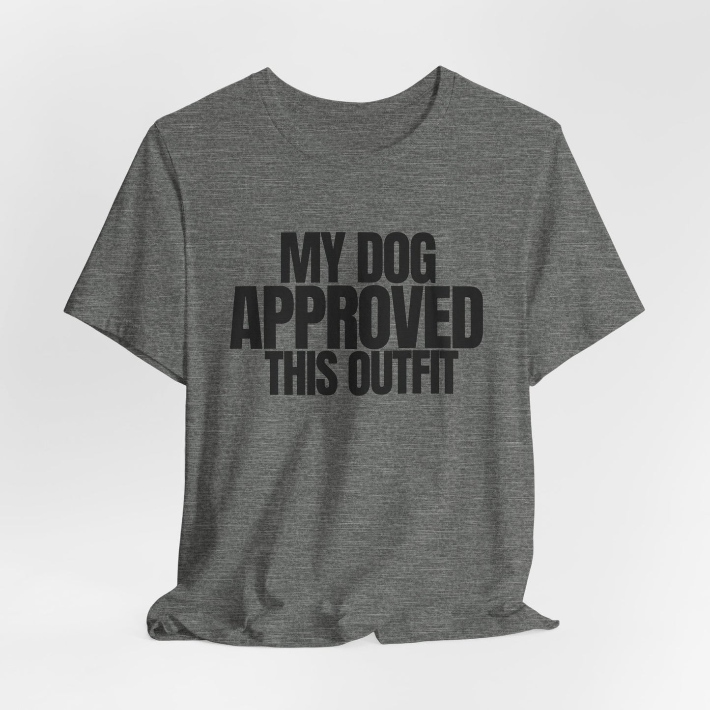 My Dog Approved This Outfit T-Shirt