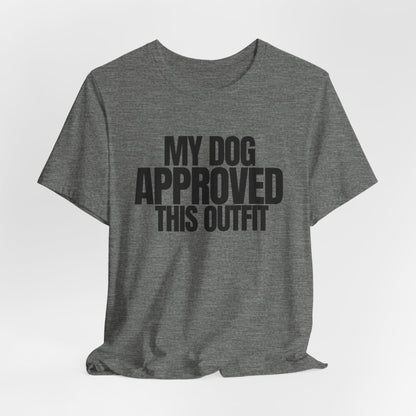 My Dog Approved This Outfit T-Shirt
