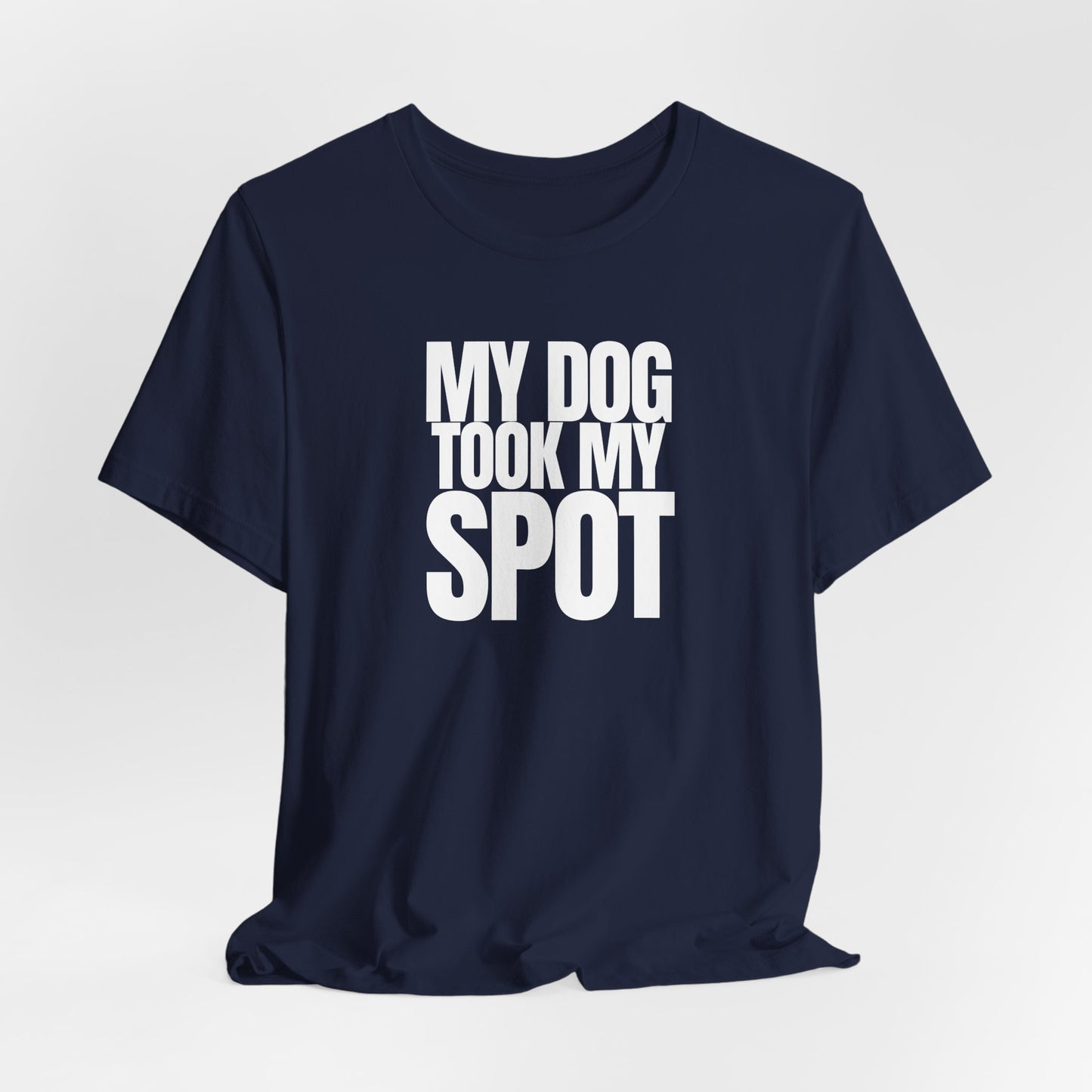 My Dog took my spot T‑Shirt