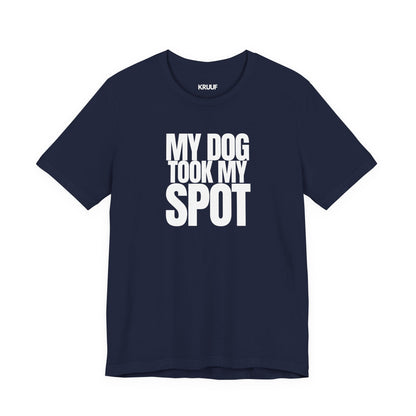 My Dog took my spot T‑Shirt