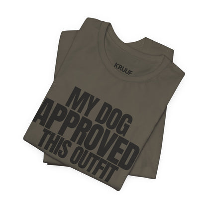 My Dog Approved This Outfit T-Shirt
