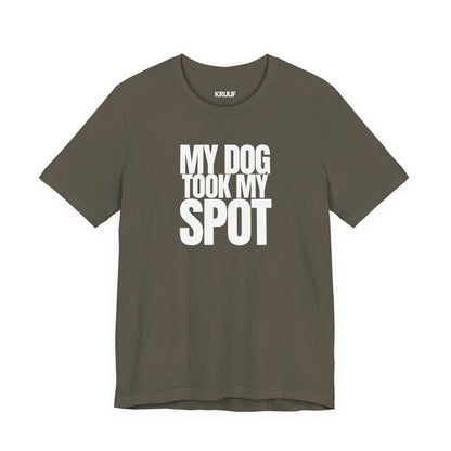 My Dog took my spot T‑Shirt