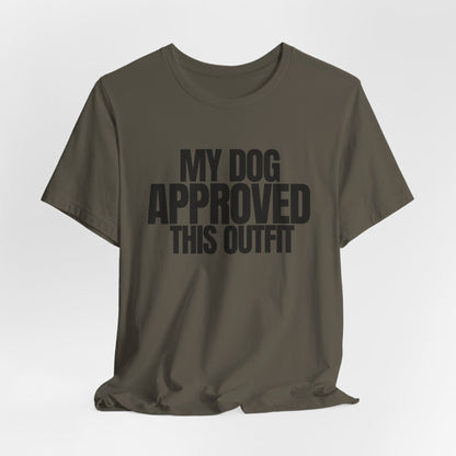 My Dog Approved This Outfit T-Shirt