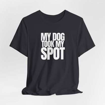 My Dog took my spot T‑Shirt