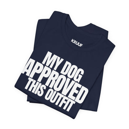 My Dog Approved This Outfit T-Shirt